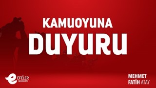 Efeler Belediyesi ‘den kamuoyuna duyuru!