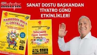 Sanat Dostu Başkandan Tiyatro Günü etkinlikleri