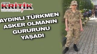 Aydınlı Türkmen, asker olmanın gururunu yaşadı