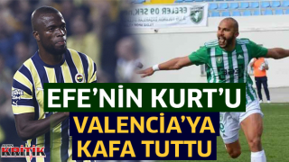 Efe'nin Kurt'u Valencia'ya kafa tuttu