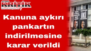 Kanuna aykırı pankartın indirilmesine karar verildi