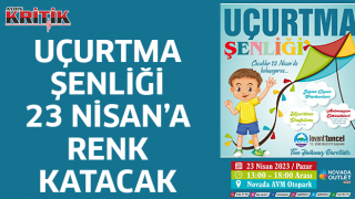 Uçurtma Şenliği 23 Nisan coşkusuna renk katacak