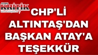 CHP’li Altıntaş’dan Başkan Atay’a teşekkür