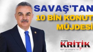 Savaş’tan 10 bin konut müjdesi!