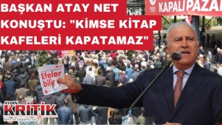 BAŞKAN ATAY NET KONUŞTU: "KİMSE KİTAP KAFELERİ KAPATAMAZ"