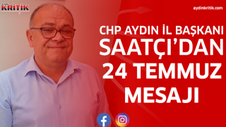 CHP Aydın İl Başkanı Saatçı’dan 24 Temmuz Mesajı