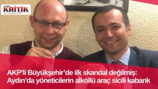 AKP’li Büyükşehir’de ilk skandal değilmiş: Aydın’da yöneticilerin alkollü araç sicili kabarık