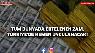 TÜM DÜNYADA ERTELENEN ZAM, TÜRKİYE'DE HEMEN UYGULANACAK!