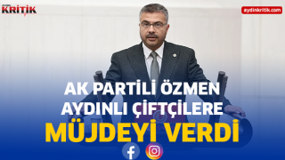 AK PARTİLİ ÖZMEN AYDINLI ÇİFTÇİLERE MÜJDEYİ VERDİ