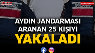 Aydın Jandarması Aranan 25 Kişiyi yakaladı