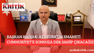 BAŞKAN KIVRAK: ATATÜRK’ÜN EMANETİ CUMHURİYET’E SONSUZA DEK SAHİP ÇIKACAĞIZ