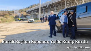 Burak Başkan Kapanan Yolda Kamp Kurdu