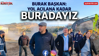 Burak Başkan: Yol Açılana Kadar Buradayız