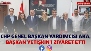 CHP GENEL BAŞKAN YARDIMCISI AKA, BAŞKAN YETİŞKİN’İ ZİYARET ETTİ