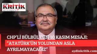 CHP’li Bülbül’den 10 Kasım Mesajı: “Atatürk’ün Yolundan Asla Ayrılmayacağız”