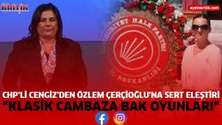 CHP'li Cengiz'den Özlem Çerçioğlu'na Sert Eleştiri: "Klasik Cambaza Bak Oyunları"