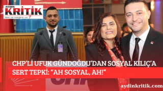 CHP’Lİ UFUK GÜNDOĞDU’DAN SOSYAL KILIÇ’A SERT TEPKİ: “AH SOSYAL, AH!”
