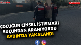 Çocuğun Cinsel İstismarı Suçundan Aranıyordu Aydın'da Yakalandı