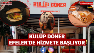 KULÜP DÖNER EFELER’DE HİZMETE BAŞLIYOR