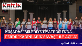 KUŞADASI BELEDİYE TİYATROSU’NDA PERDE “KADINLARIN SAVAŞI” İLE AÇILDI