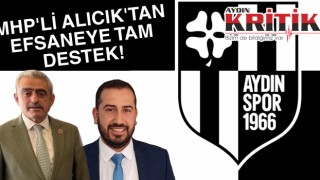 MHP’li Alıcık’tan Efsaneye Tam Destek!