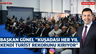 BAŞKAN ÖMER GÜNEL “KUŞADASI HER YIL KENDİ TURİST REKORUNU KIRIYOR”