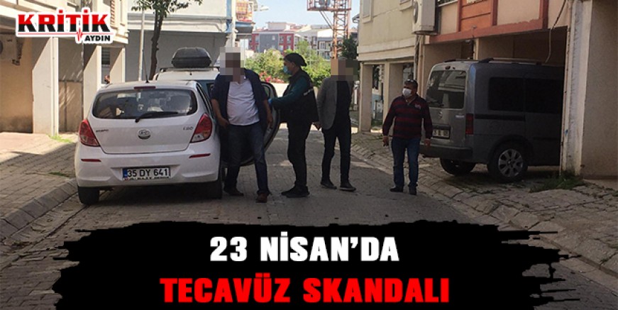 23 Nisan'da tecavüz skandalı