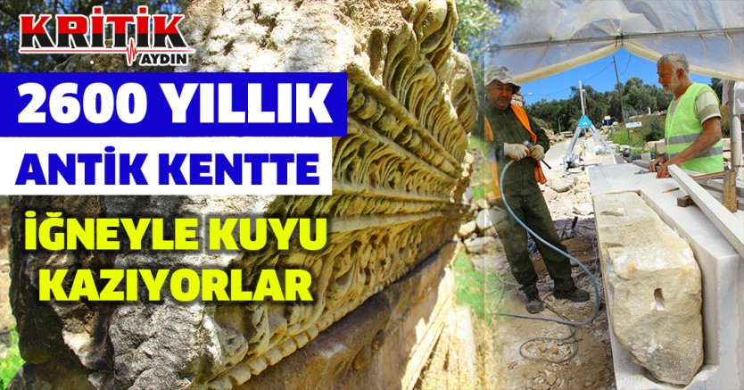 2600 Yıllık Antik Kentte İğneyle Kuyu Kazıyorlar