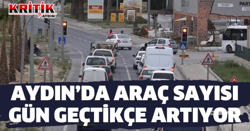 Aydın'da Araç Sayısı Gün geçtikçe Artıyor