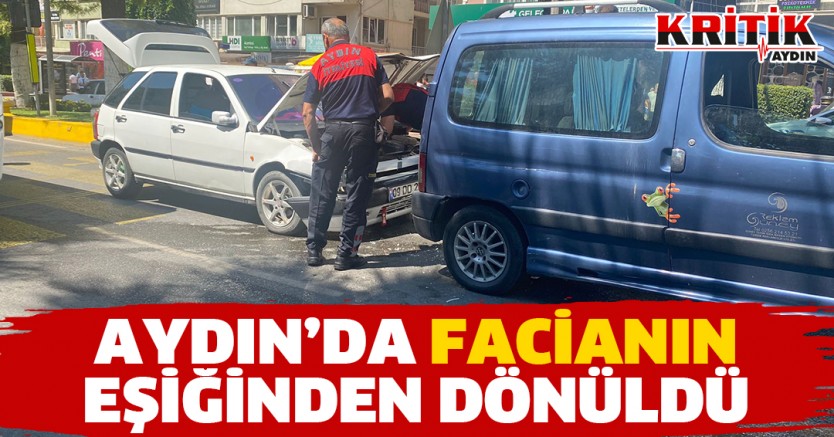 Aydın'da Facianın Eşiğinden Dönüldü