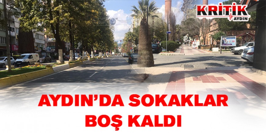 Aydın'da sokaklar boş kaldı