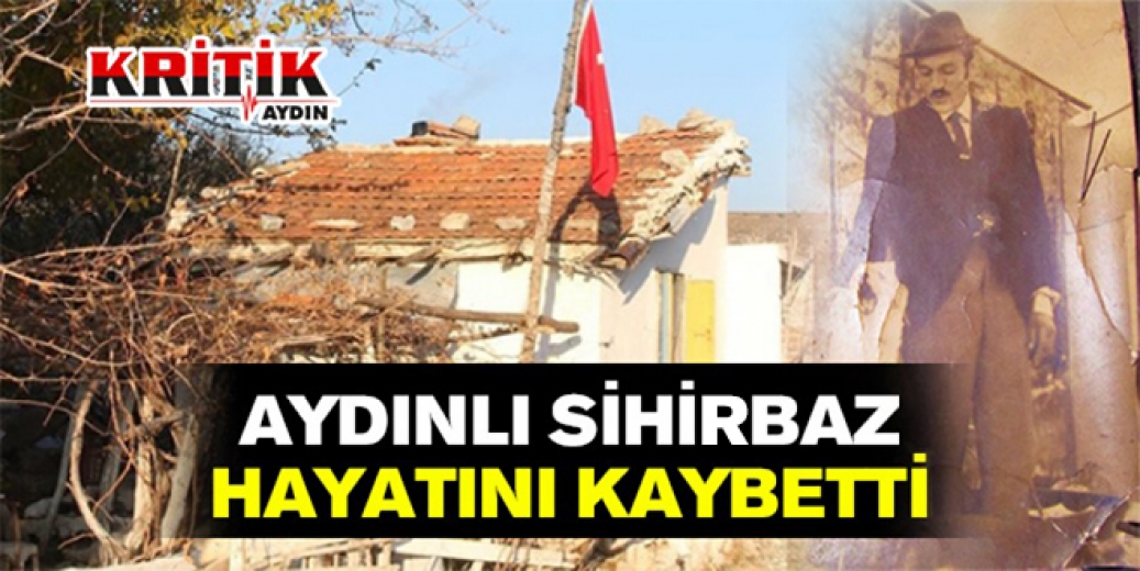 Aydınlı sihirbaz hayatını kaybetti