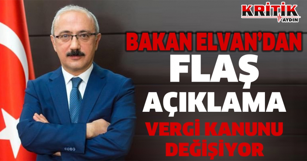 Bakan Elvan'dan Flaş Açıklama! Vergi Kanunu Değişiyor