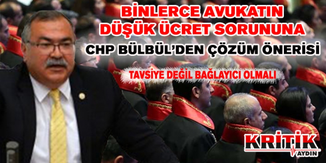 Binlerce avukatın düşük ücret sorununa CHP'li Bülbül'den çözüm önerisi