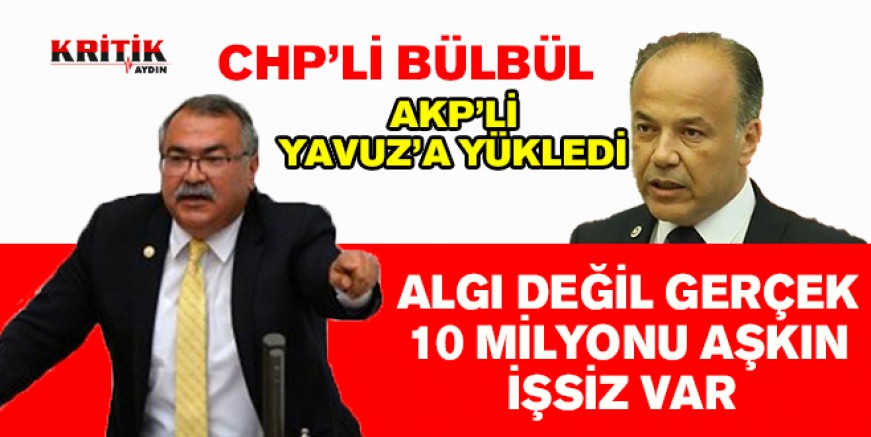 CHP'li Bülbül AKP'li Yavuz'a yüklendi
