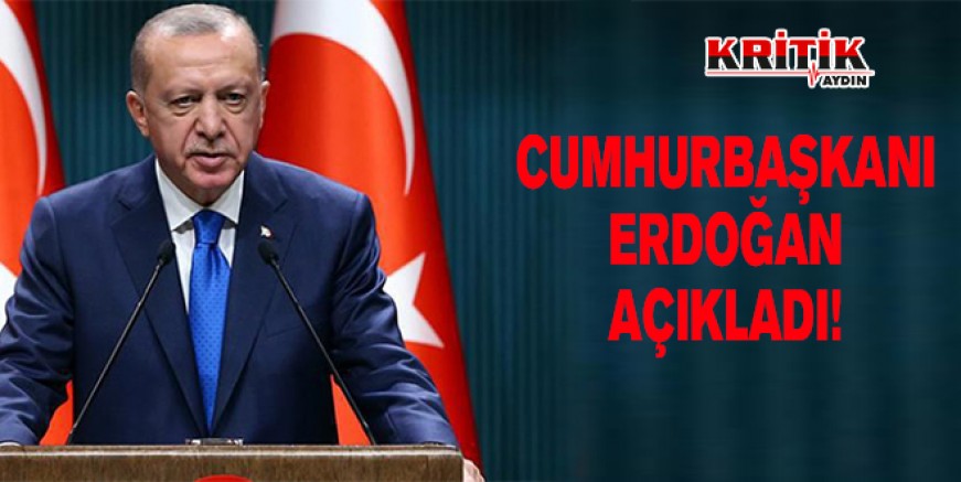 Cumhurbaşkanı Erdoğan açıkladı