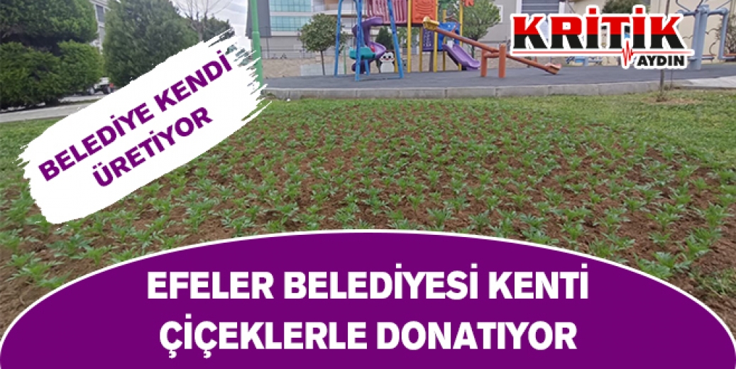 Efeler Belediyesi kenti çiçeklerle donatıyor