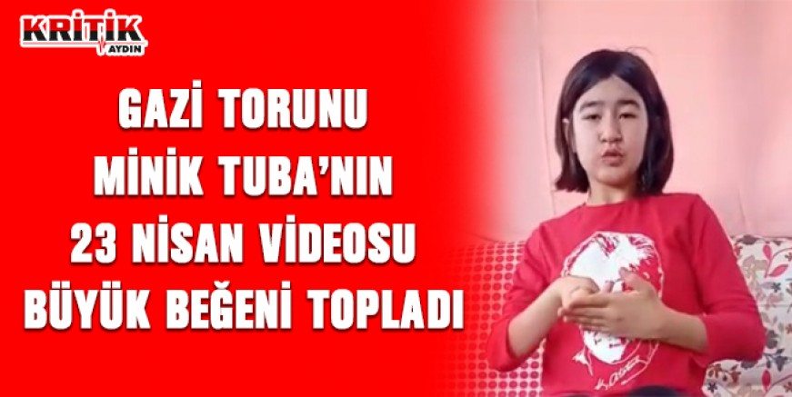 Gazi torunu minik Tuba'nın videosu büyük beğeni topladı