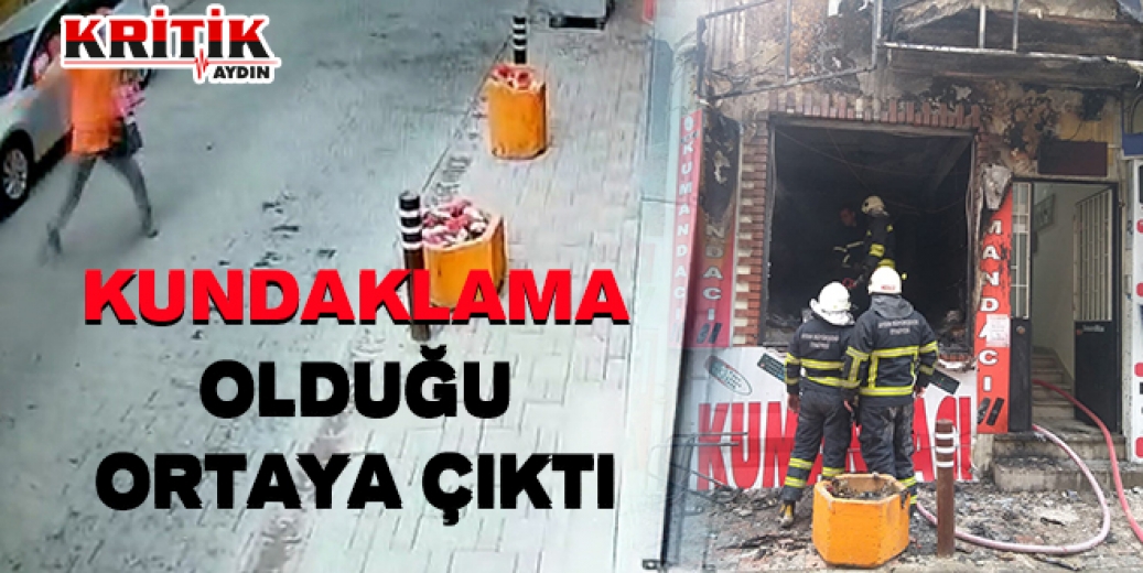 Kundaklama olduğu ortaya çıktı