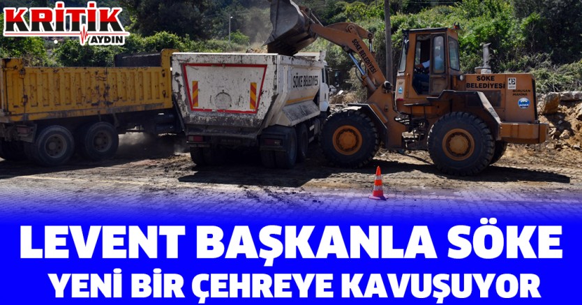 Levent Başkanla Söke Yeni Bir Çehreye Kavuşuyor