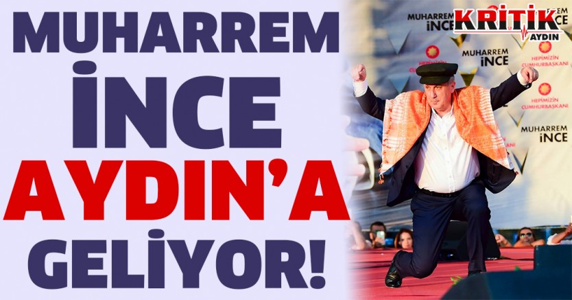Muharrem İnce Aydın'a Geliyor!