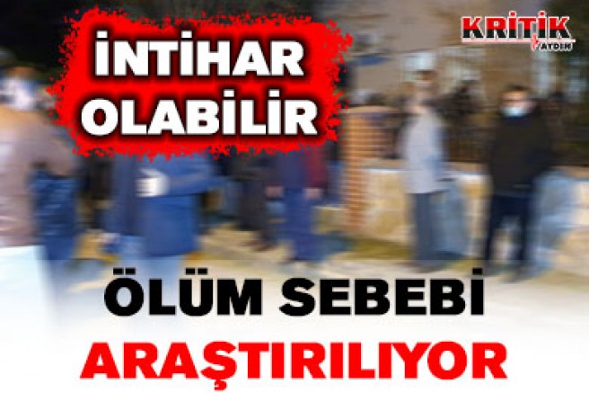 ÖLÜM SEBEBİ ARAŞTIRILIYOR