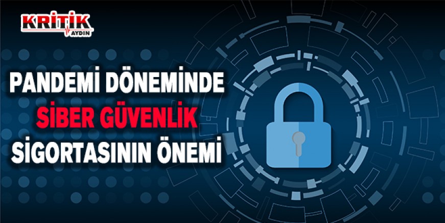 Pandemi döneminde siber güvenlik sigortasının önemi