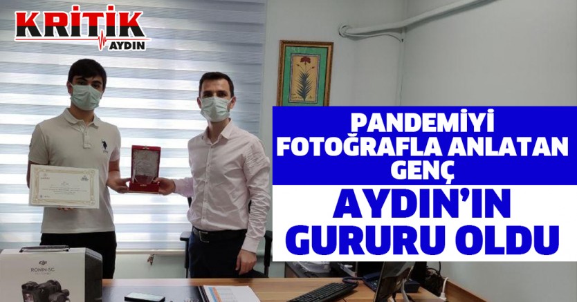 Pandemiyi Fotoğrafla Anlatan Genç Aydın'ın Gururu Oldu
