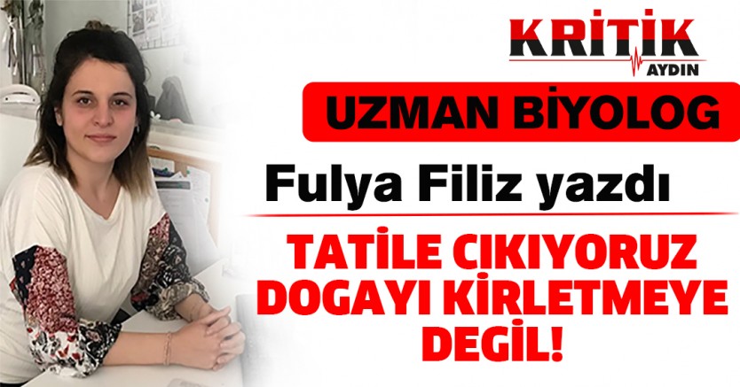 Tatile Çıkıyoruz Doğayı Kirletmeye Değil!